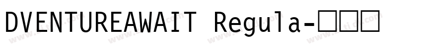 DVENTUREAWAIT Regula字体转换